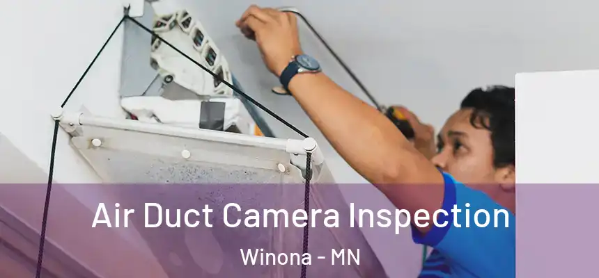 Air Duct Camera Inspection Winona - MN