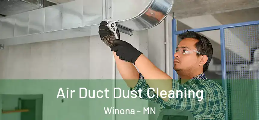 Air Duct Dust Cleaning Winona - MN