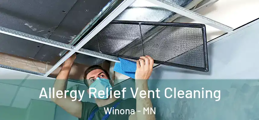 Allergy Relief Vent Cleaning Winona - MN