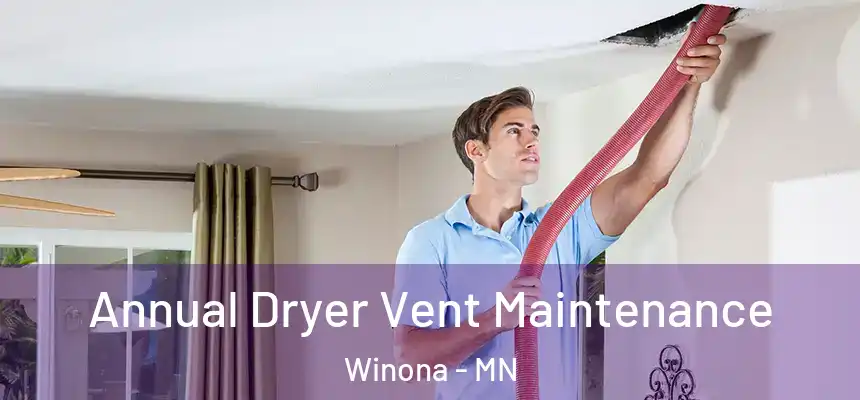  Annual Dryer Vent Maintenance Winona - MN
