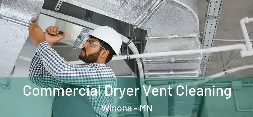 Commercial Dryer Vent Cleaning Winona - MN