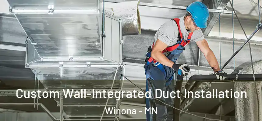  Custom Wall-Integrated Duct Installation Winona - MN