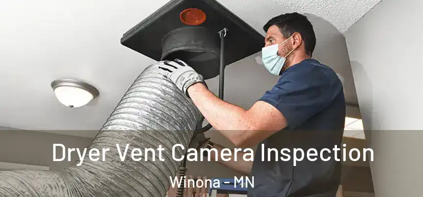  Dryer Vent Camera Inspection Winona - MN