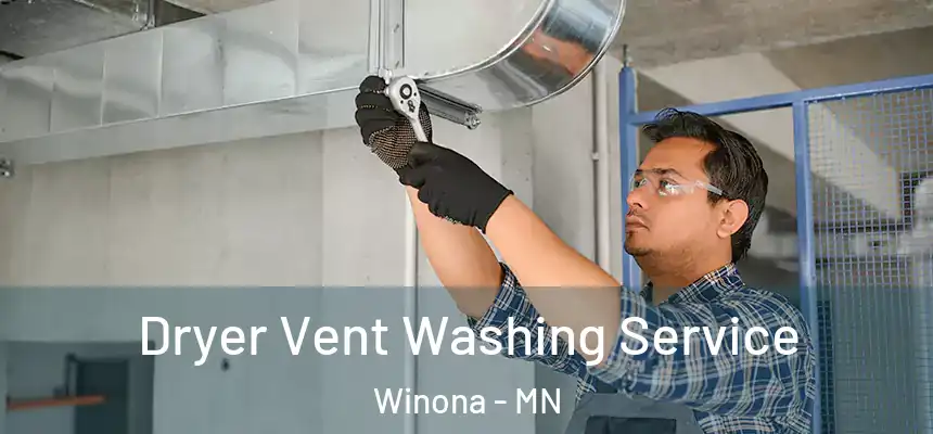  Dryer Vent Washing Service Winona - MN