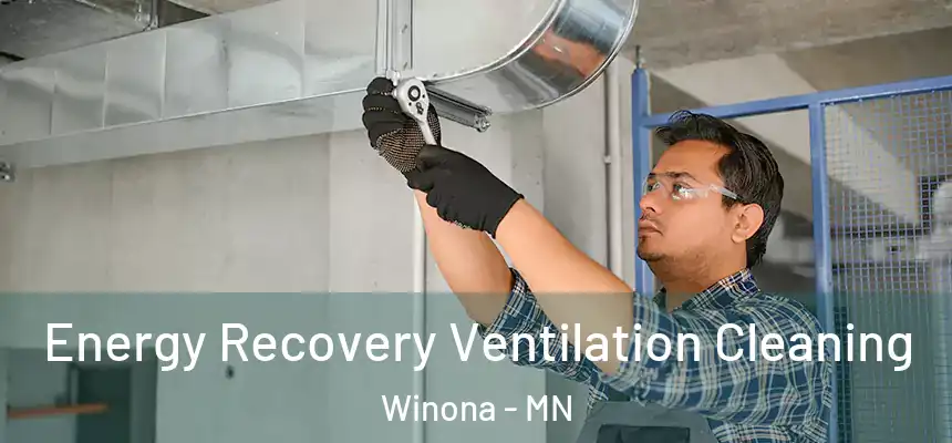  Energy Recovery Ventilation Cleaning Winona - MN