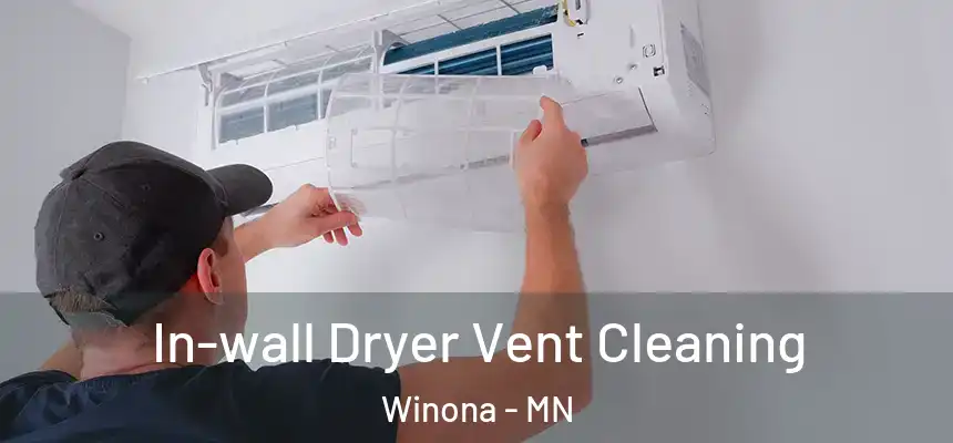 In-wall Dryer Vent Cleaning Winona - MN