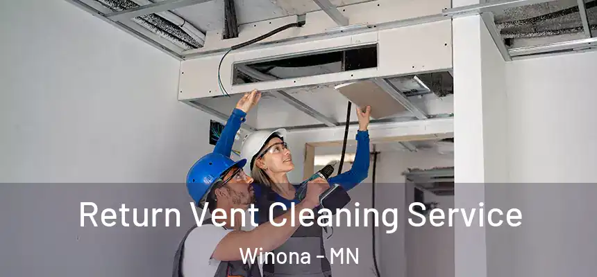 Return Vent Cleaning Service Winona - MN