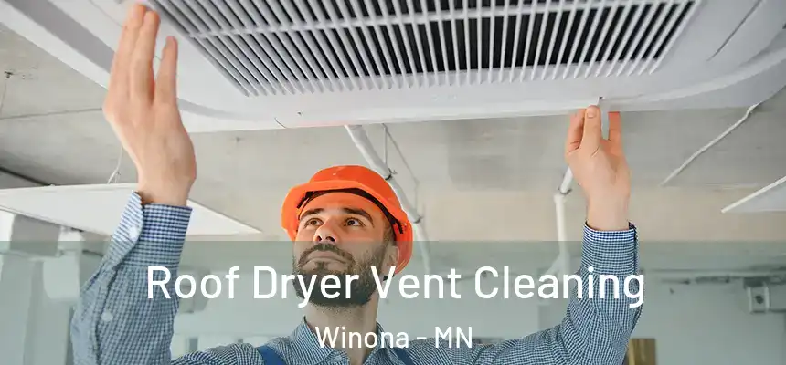 Roof Dryer Vent Cleaning Winona - MN